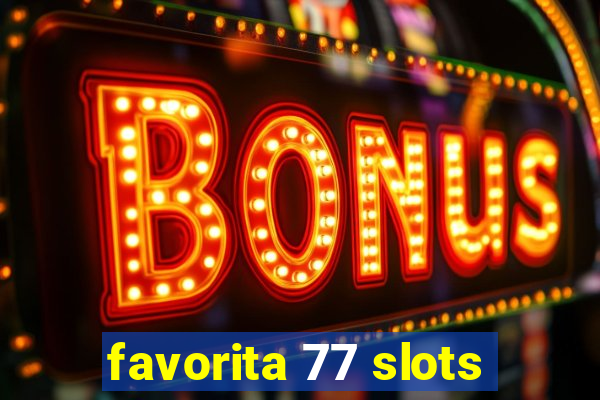 favorita 77 slots